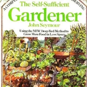 The Self-Sufficient Gardener Hardcover John Seymour