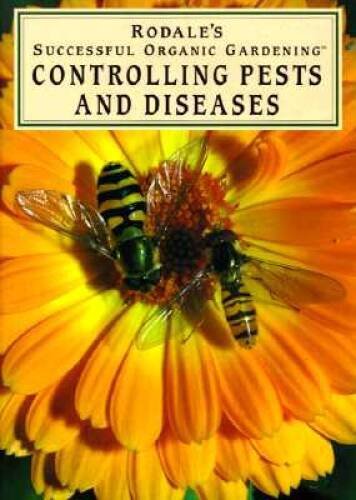 Rodales Successful Organic Gardening: Controlling Pests - VERY GOOD