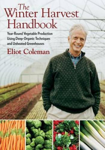 The Winter Harvest Handbook: Year Round Vegetable Production Using D - VERY GOOD