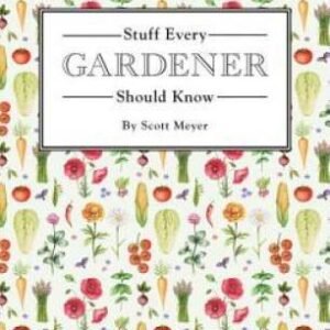 Stuff Every Gardener Should Know (Stuff You Should Know) - Hardcover - GOOD