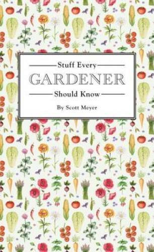 Stuff Every Gardener Should Know (Stuff You Should Know) - Hardcover - GOOD