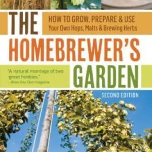The Homebrewers Garden, 2nd Edition: How to Grow, Prepare Use Your Own - GOOD