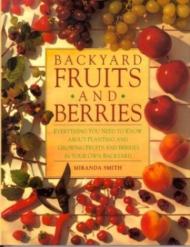 Backyard Fruits and Berries: Everything You Need to Know About Planting a - GOOD
