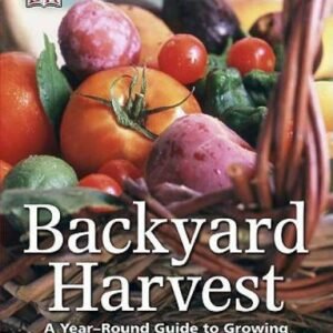 Backyard Harvest: A year-round guide to growing fruit and vegetables - GOOD