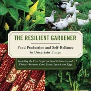 The Resilient Gardener: Food Production and Self-Reliance in Uncertai - GOOD