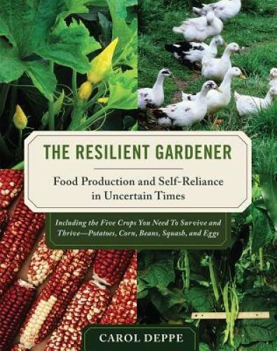 The Resilient Gardener: Food Production and Self-Reliance in Uncertai - GOOD