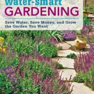 Water-Smart Gardening: Save Water, Save Money, and Grow the Gar - VERY GOOD