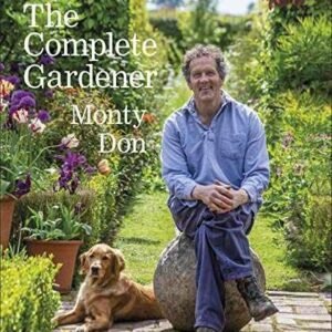 The Complete Gardener: A Practical, - Hardcover, by Don Monty - Very Good