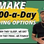 How To Make $100-a-Day Trading Options in 10 Minutes