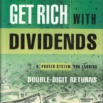 Get Rich with Dividends: A Proven System for Earning Double-Digit Returns – …
